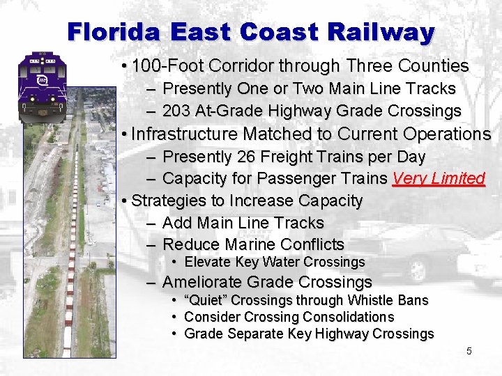 Florida East Coast Railway • 100 -Foot Corridor through Three Counties – Presently One