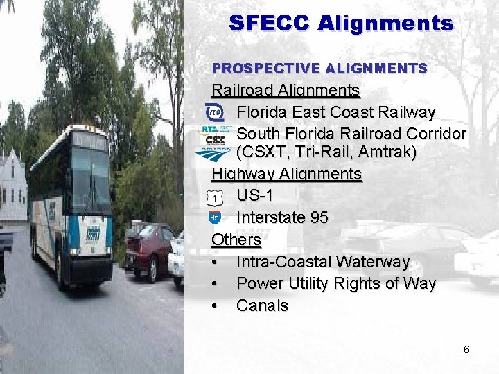 SFECC Alignments PROSPECTIVE ALIGNMENTS Railroad Alignments • Florida East Coast Railway • South Florida