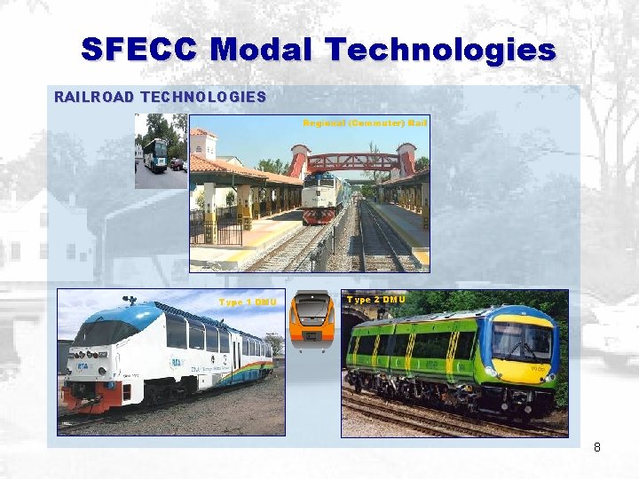SFECC Modal Technologies RAILROAD TECHNOLOGIES Regional (Commuter) Rail Type 1 DMU Type 2 DMU