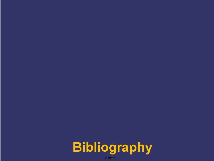 Bibliography ©TEEB Training 