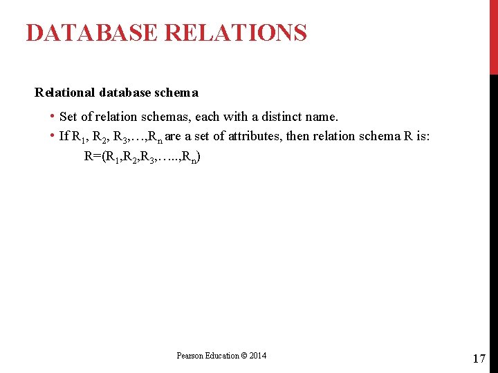 DATABASE RELATIONS Relational database schema • Set of relation schemas, each with a distinct