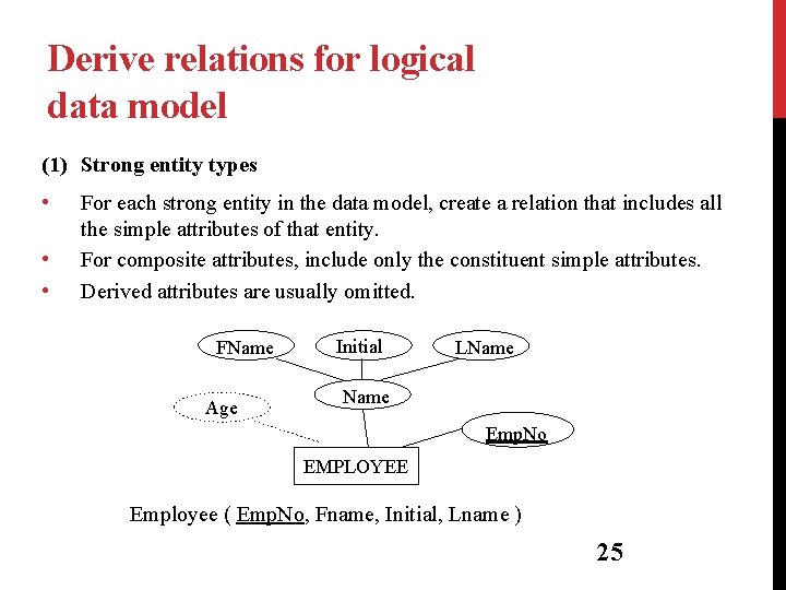 Derive relations for logical data model (1) Strong entity types • • • For