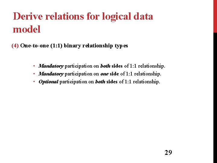Derive relations for logical data model (4) One-to-one (1: 1) binary relationship types •