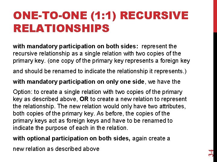 ONE-TO-ONE (1: 1) RECURSIVE RELATIONSHIPS with mandatory participation on both sides: represent the recursive