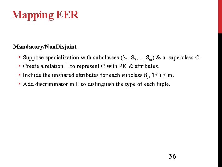 Mapping EER Mandatory/Non. Disjoint • • Suppose specialization with subclasses (S 1, S 2,