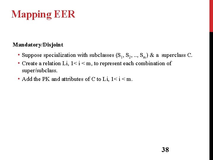 Mapping EER Mandatory/Disjoint • Suppose specialization with subclasses (S 1, S 2, . .