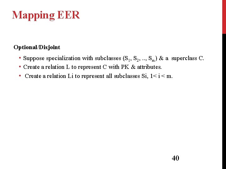 Mapping EER Optional/Disjoint • Suppose specialization with subclasses (S 1, S 2, . .
