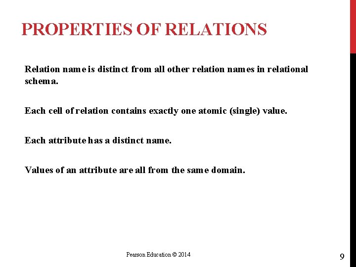 PROPERTIES OF RELATIONS Relation name is distinct from all other relation names in relational