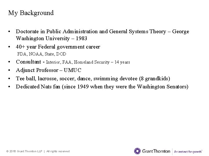 My Background • Doctorate in Public Administration and General Systems Theory – George Washington My Background • Doctorate in Public Administration and General Systems Theory – George Washington
