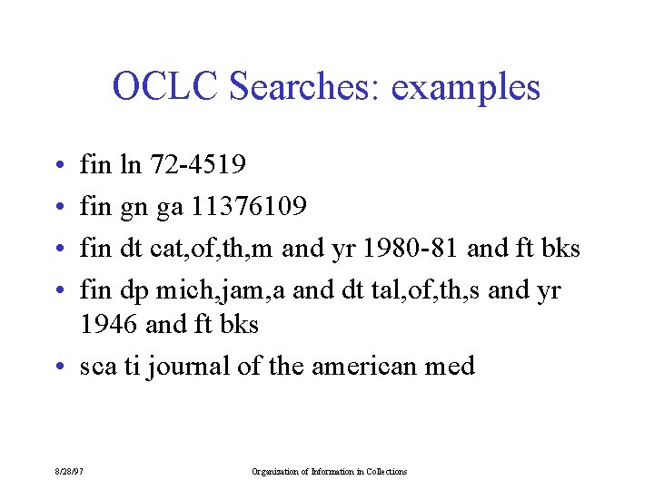 OCLC Searches: examples • • fin ln 72 -4519 fin gn ga 11376109 fin