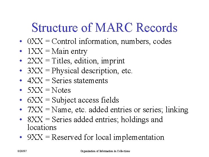 Structure of MARC Records • • • 0 XX = Control information, numbers, codes