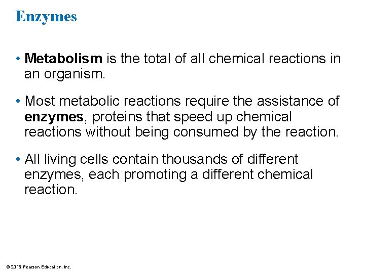 Enzymes • Metabolism is the total of all chemical reactions in an organism. •