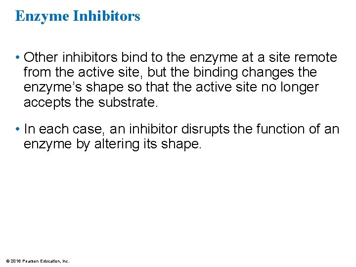 Enzyme Inhibitors • Other inhibitors bind to the enzyme at a site remote from