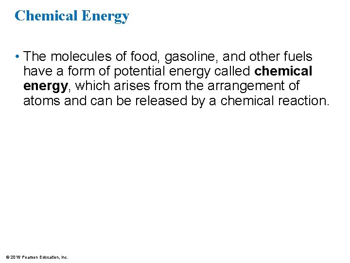Chemical Energy • The molecules of food, gasoline, and other fuels have a form