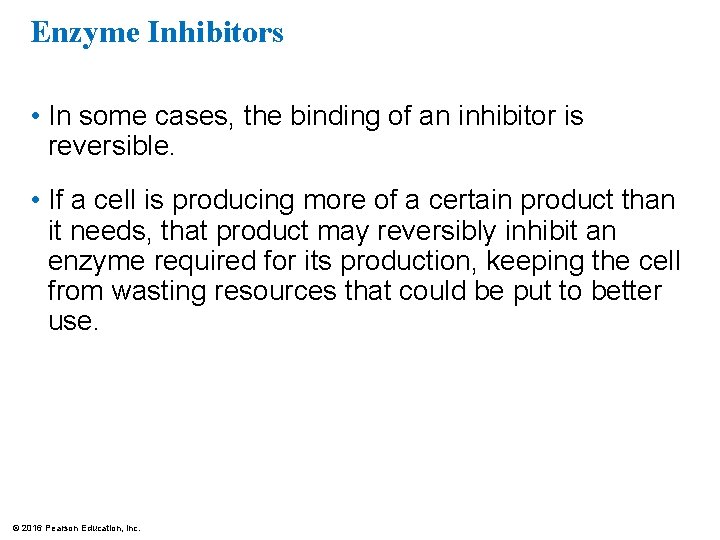 Enzyme Inhibitors • In some cases, the binding of an inhibitor is reversible. •