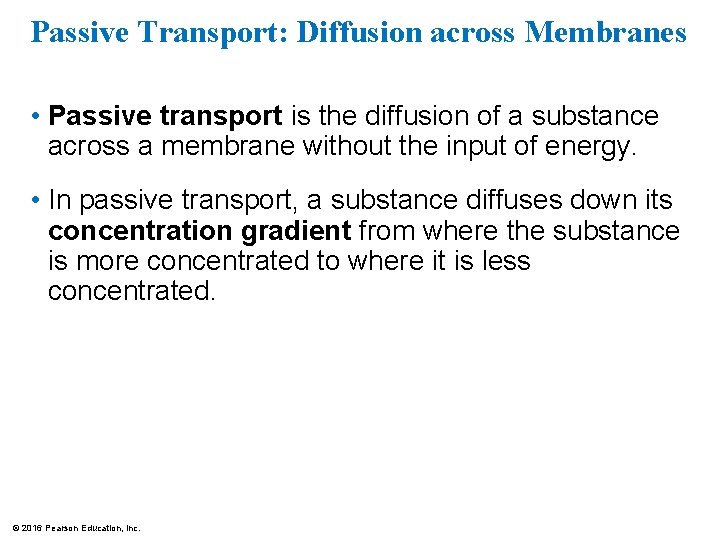 Passive Transport: Diffusion across Membranes • Passive transport is the diffusion of a substance