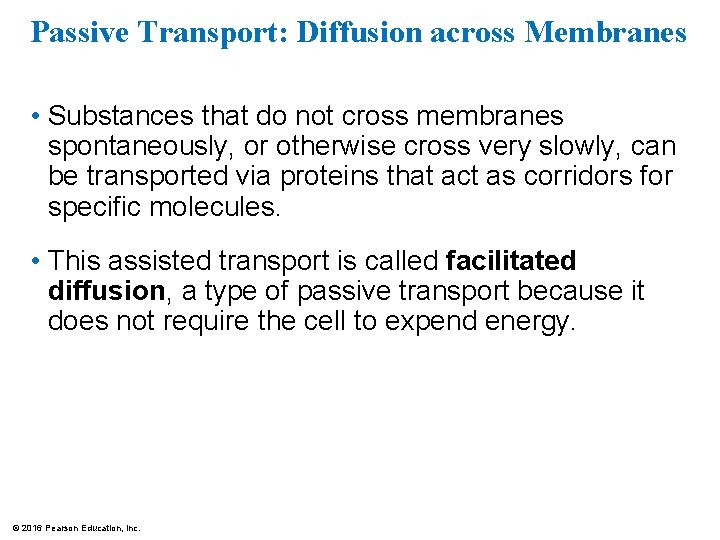 Passive Transport: Diffusion across Membranes • Substances that do not cross membranes spontaneously, or