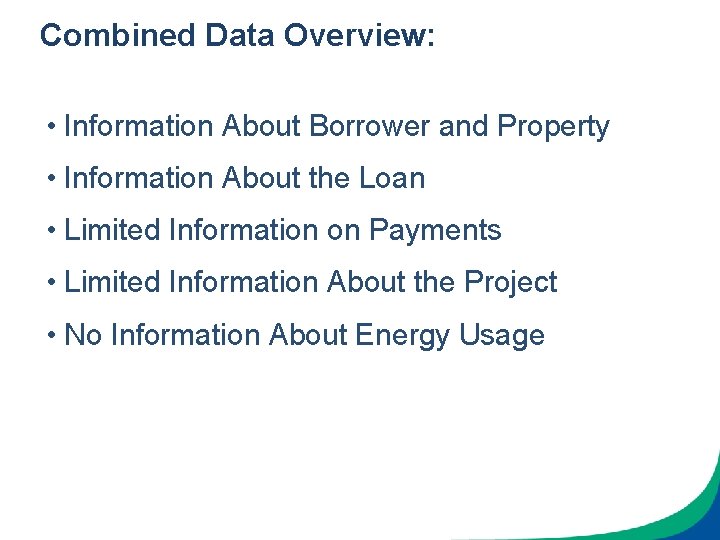 Combined Data Overview: • Information About Borrower and Property • Information About the Loan