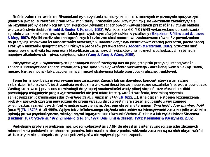 Rośnie zainteresowanie możliwościami wykorzystania sztucznych sieci neuronowych w przemyśle spożywczym (kontrola jakości surowców i