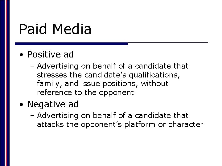 Paid Media • Positive ad – Advertising on behalf of a candidate that stresses