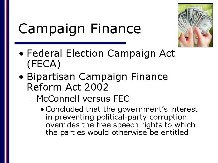 Campaign Finance • Federal Election Campaign Act (FECA) • Bipartisan Campaign Finance Reform Act