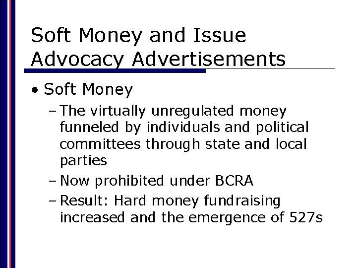 Soft Money and Issue Advocacy Advertisements • Soft Money – The virtually unregulated money