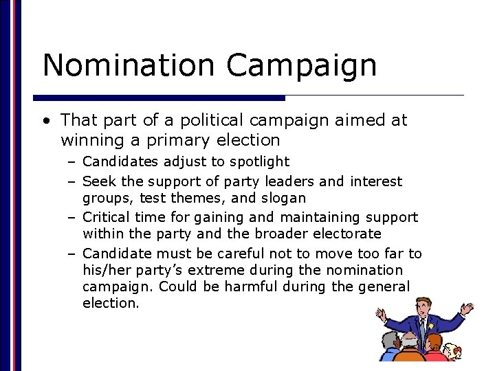 Nomination Campaign • That part of a political campaign aimed at winning a primary