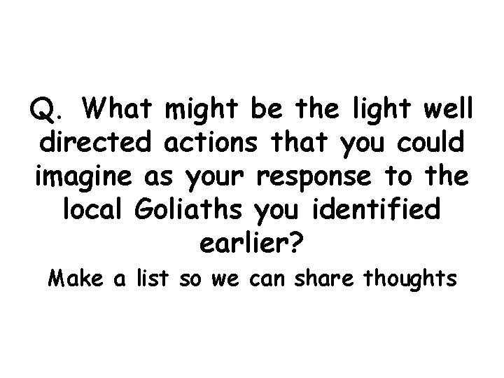 Q. What might be the light well directed actions that you could imagine as