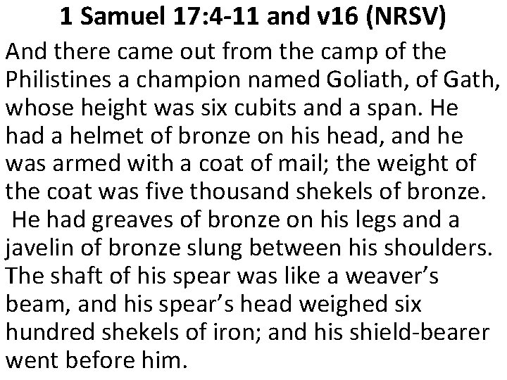 1 Samuel 17: 4 -11 and v 16 (NRSV) And there came out from