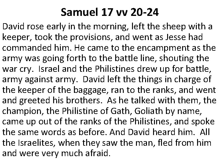 Samuel 17 vv 20 -24 David rose early in the morning, left the sheep