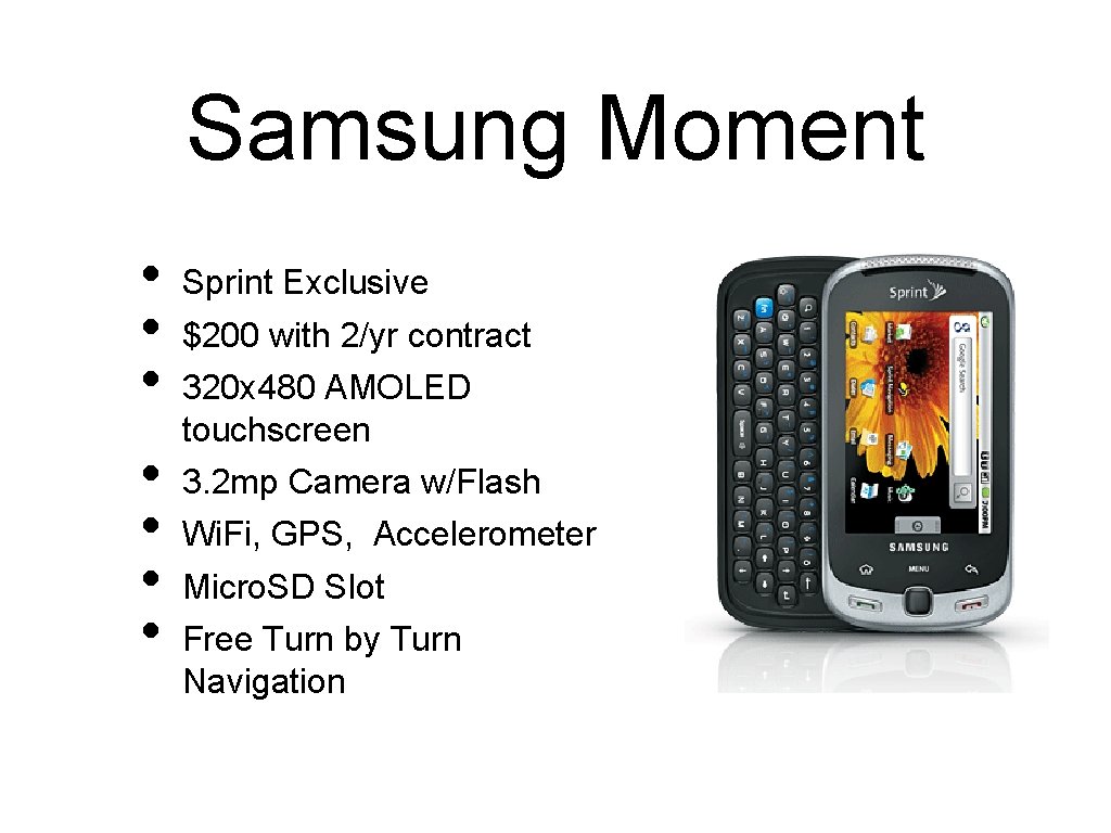 Samsung Moment • • Sprint Exclusive $200 with 2/yr contract 320 x 480 AMOLED