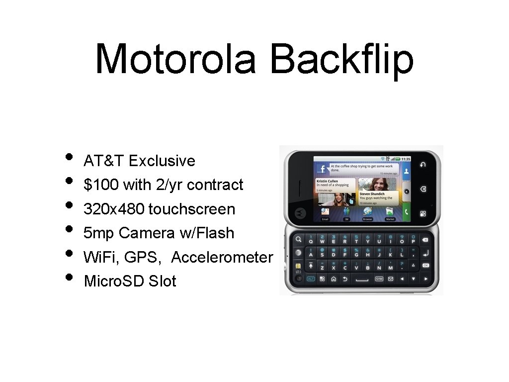 Motorola Backflip • • • AT&T Exclusive $100 with 2/yr contract 320 x 480