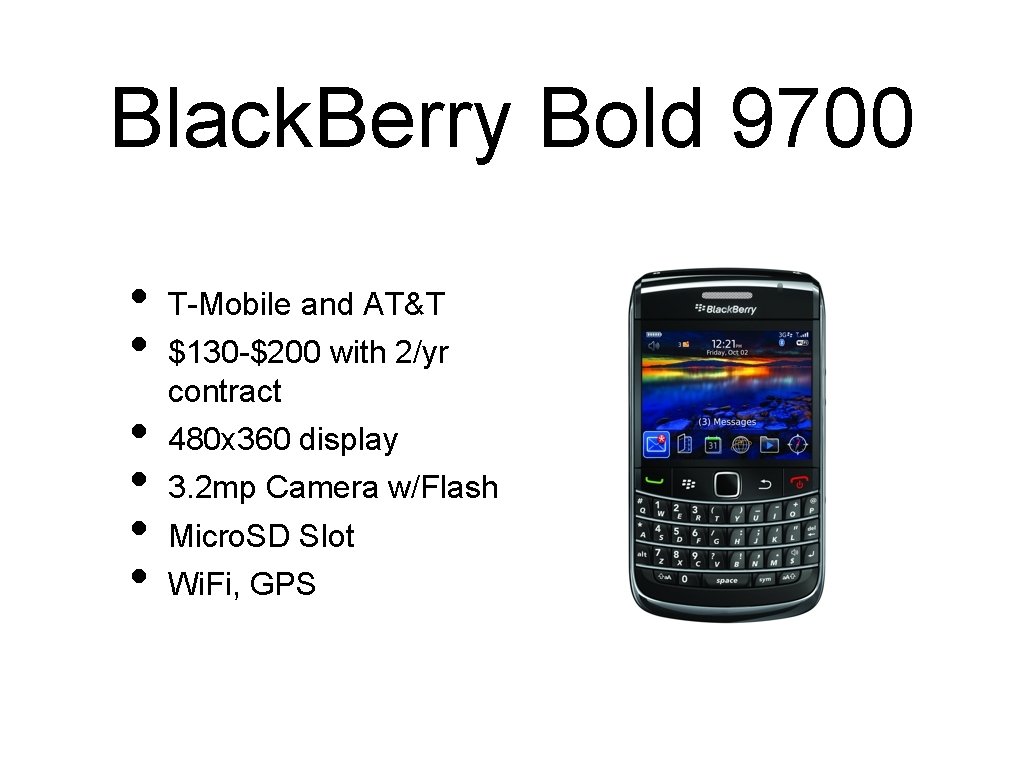 Black. Berry Bold 9700 • • • T-Mobile and AT&T $130 -$200 with 2/yr