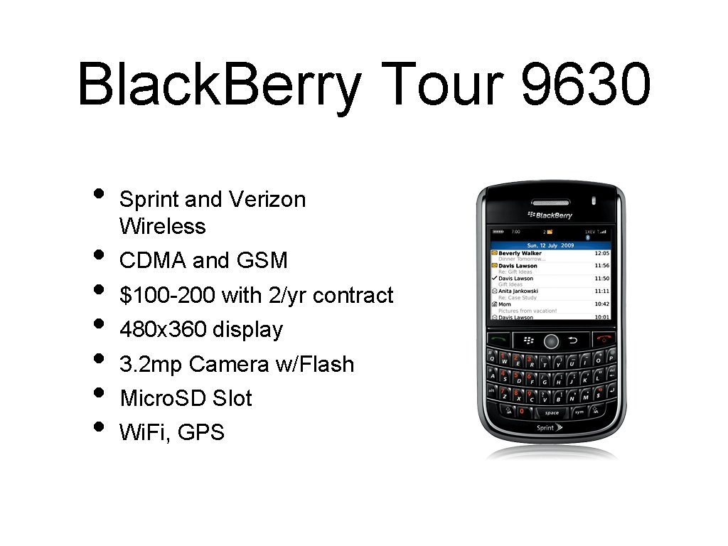 Black. Berry Tour 9630 • • Sprint and Verizon Wireless CDMA and GSM $100