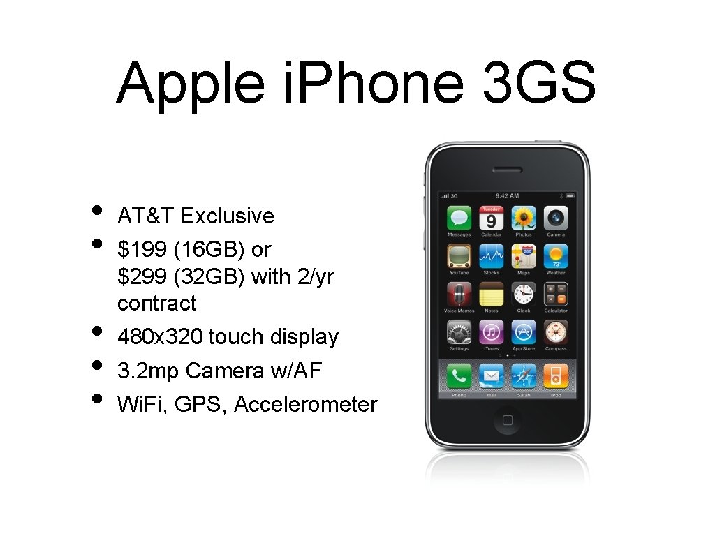 Apple i. Phone 3 GS • • • AT&T Exclusive $199 (16 GB) or