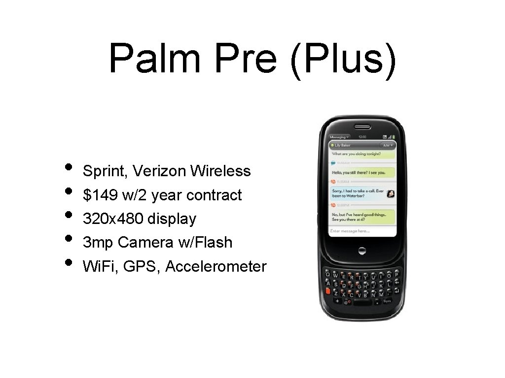 Palm Pre (Plus) • • • Sprint, Verizon Wireless $149 w/2 year contract 320