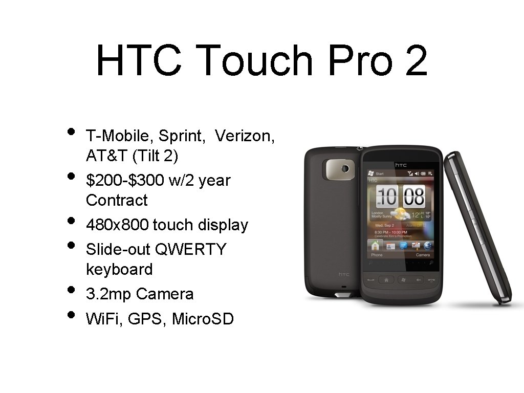 HTC Touch Pro 2 • • • T-Mobile, Sprint, Verizon, AT&T (Tilt 2) $200