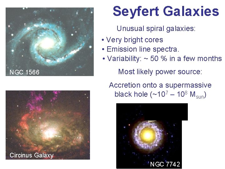 Seyfert Galaxies Unusual spiral galaxies: • Very bright cores • Emission line spectra. •