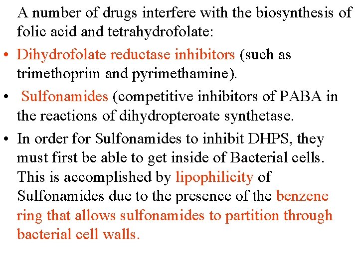 A number of drugs interfere with the biosynthesis of folic acid and tetrahydrofolate: •