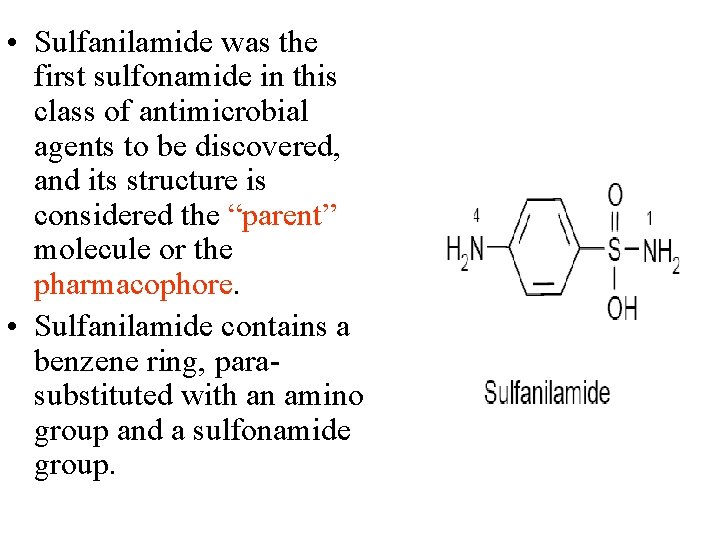  • Sulfanilamide was the first sulfonamide in this class of antimicrobial agents to