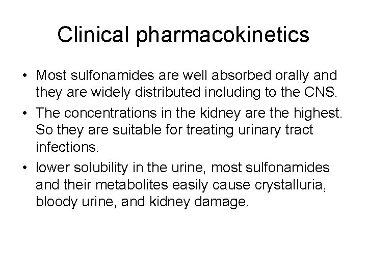 Clinical pharmacokinetics • Most sulfonamides are well absorbed orally and they are widely distributed