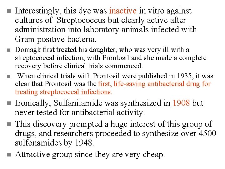 n Interestingly, this dye was inactive in vitro against cultures of Streptococcus but clearly