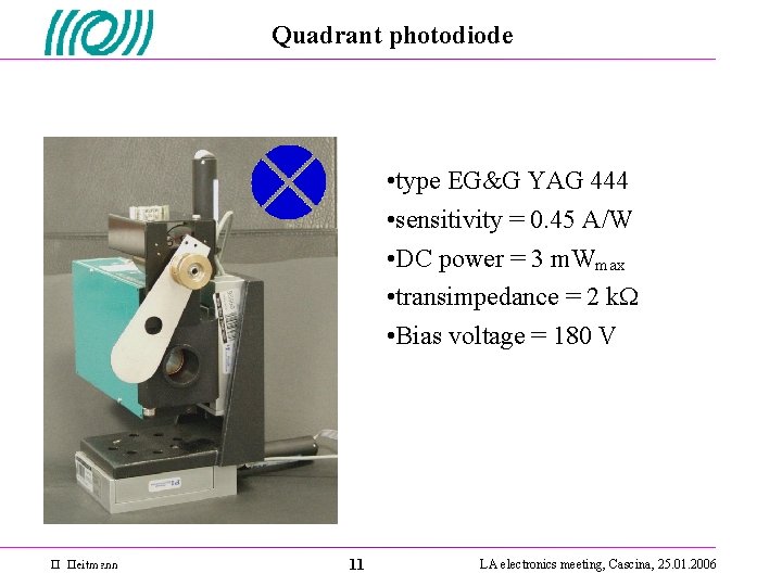 Quadrant photodiode • type EG&G YAG 444 • sensitivity = 0. 45 A/W •