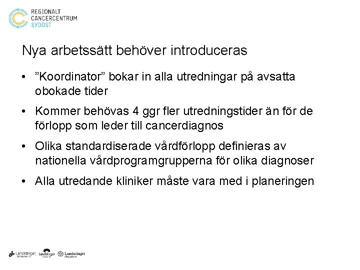 Nya arbetssätt behöver introduceras • ”Koordinator” bokar in alla utredningar på avsatta obokade tider