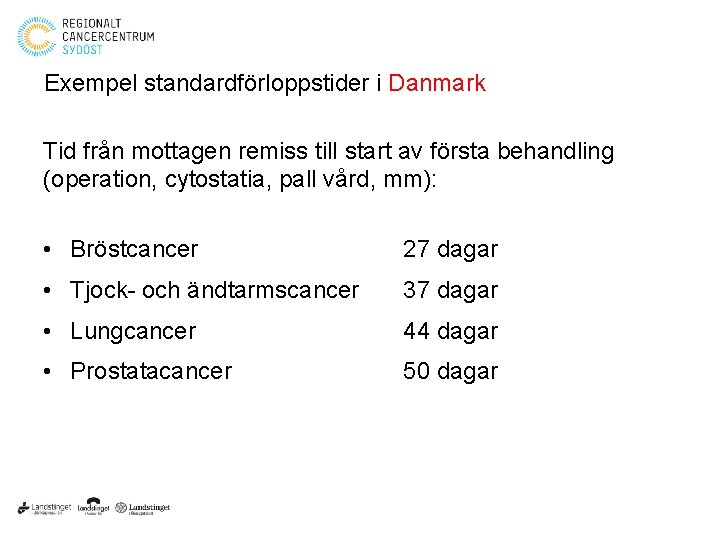 Exempel standardförloppstider i Danmark Tid från mottagen remiss till start av första behandling (operation,