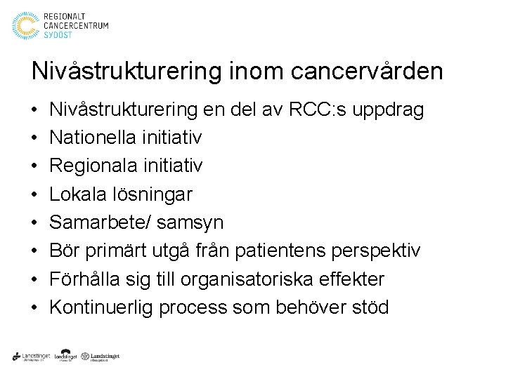 Nivåstrukturering inom cancervården • • Nivåstrukturering en del av RCC: s uppdrag Nationella initiativ