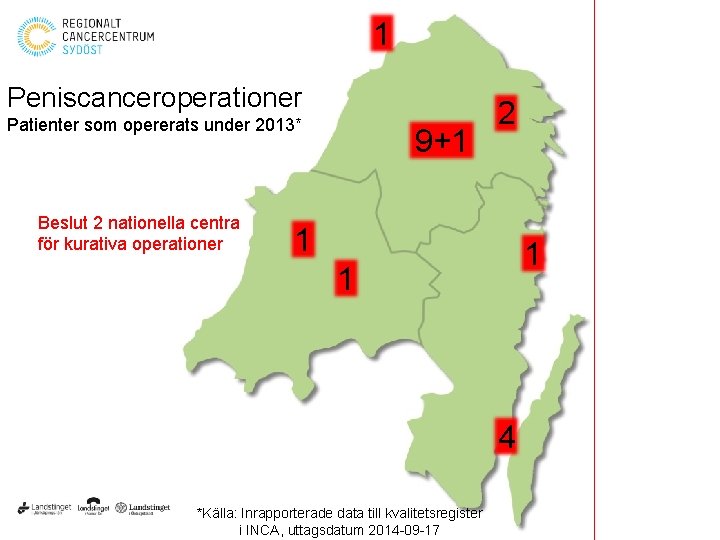 1 Peniscanceroperationer Patienter som opererats under 2013* Beslut 2 nationella centra för kurativa operationer