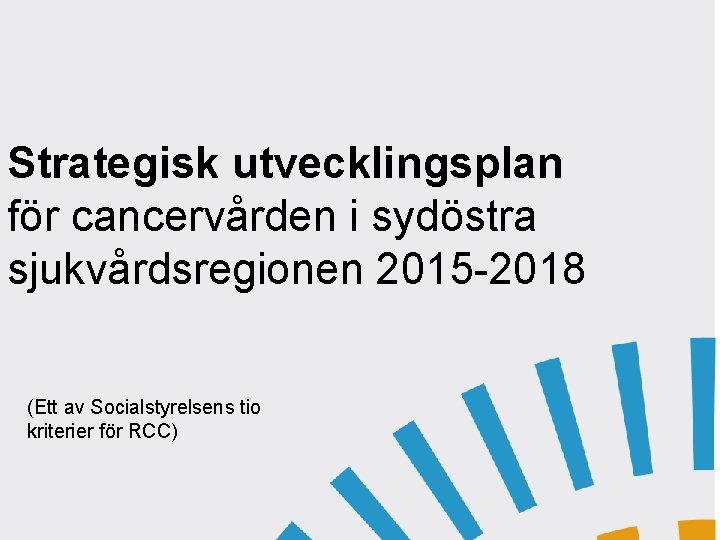 LÖFTE 2: Alla cancerpatienter ska erbjudas diagnostik och behandling enligt Best practice (Totalanta l)