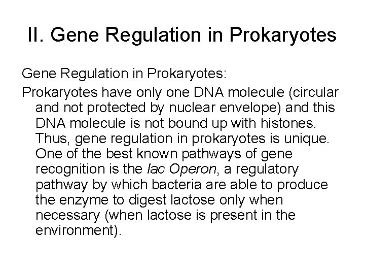 II. Gene Regulation in Prokaryotes: Prokaryotes have only one DNA molecule (circular and not