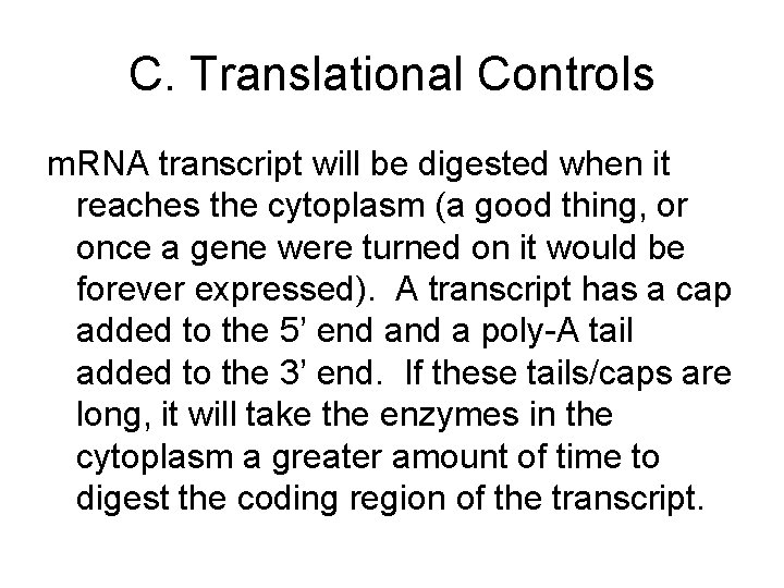C. Translational Controls m. RNA transcript will be digested when it reaches the cytoplasm